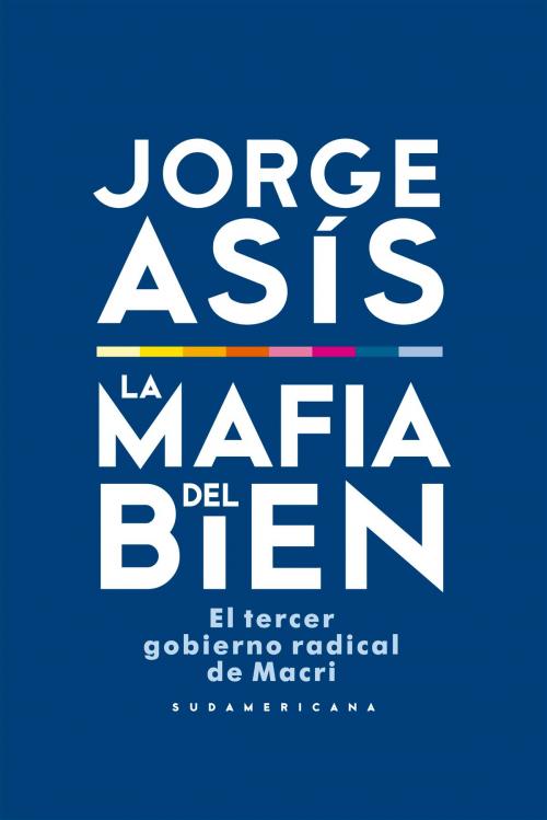 Cover of the book La mafia del bien by Jorge Asis, Penguin Random House Grupo Editorial Argentina