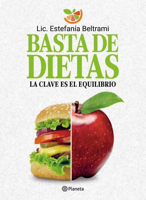 Cover of the book Basta de dietas by Estefanía Beltrami, Grupo Planeta - Argentina