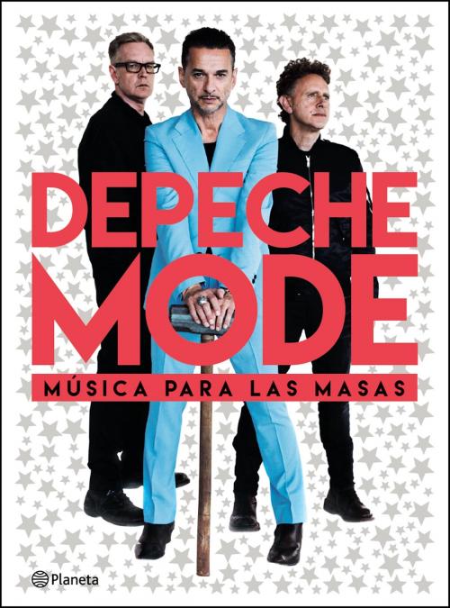 Cover of the book Depeche Mode, música para las masas by José Bellas, Grupo Planeta - Argentina