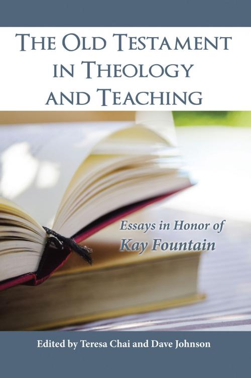 Cover of the book The Old Testament in Theology and Teaching by Teresa Chai, Dave Johnson, Asia Pacific Theological Seminary Press