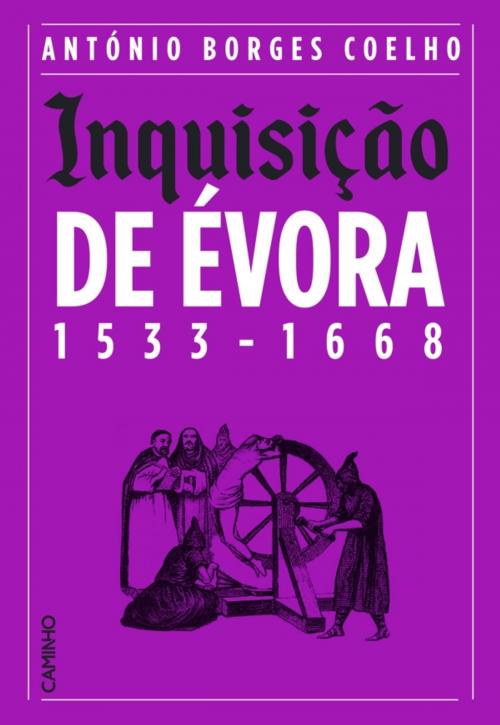 Cover of the book Inquisição de Évora 1533-1668 by António Borges Coelho, CAMINHO