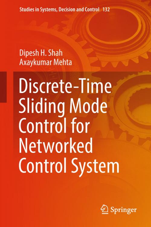 Cover of the book Discrete-Time Sliding Mode Control for Networked Control System by Dipesh H. Shah, Axaykumar Mehta, Springer Singapore