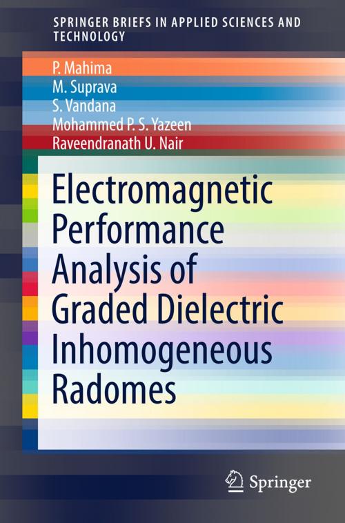 Cover of the book Electromagnetic Performance Analysis of Graded Dielectric Inhomogeneous Radomes by P. Mahima, M. Suprava, S. Vandana, Mohammed P.S. Yazeen, Raveendranath U. Nair, Springer Singapore