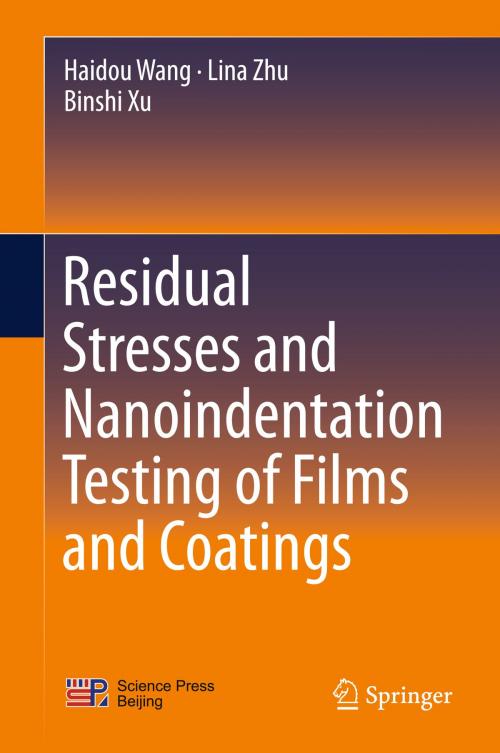 Cover of the book Residual Stresses and Nanoindentation Testing of Films and Coatings by Haidou Wang, Lina Zhu, Binshi Xu, Springer Singapore