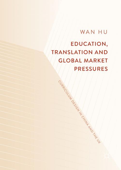 Cover of the book Education, Translation and Global Market Pressures by Wan Hu, Springer Singapore