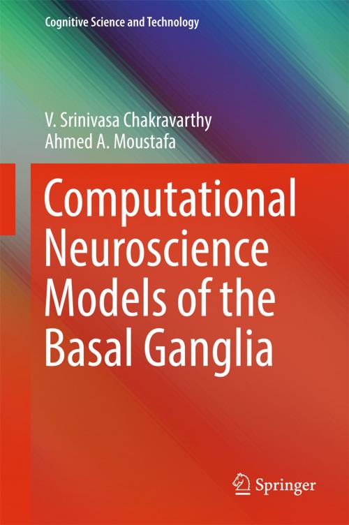 Cover of the book Computational Neuroscience Models of the Basal Ganglia by V. Srinivasa Chakravarthy, Ahmed A. Moustafa, Springer Singapore
