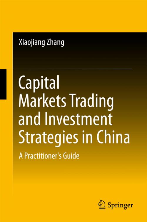 Cover of the book Capital Markets Trading and Investment Strategies in China by Xiaojiang Zhang, Springer Singapore