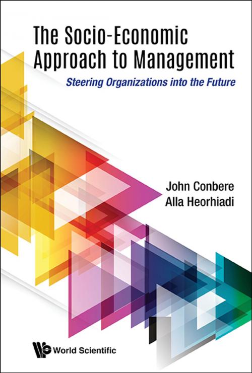 Cover of the book The Socio-Economic Approach to Management by John Conbere, Alla Heorhiadi, World Scientific Publishing Company