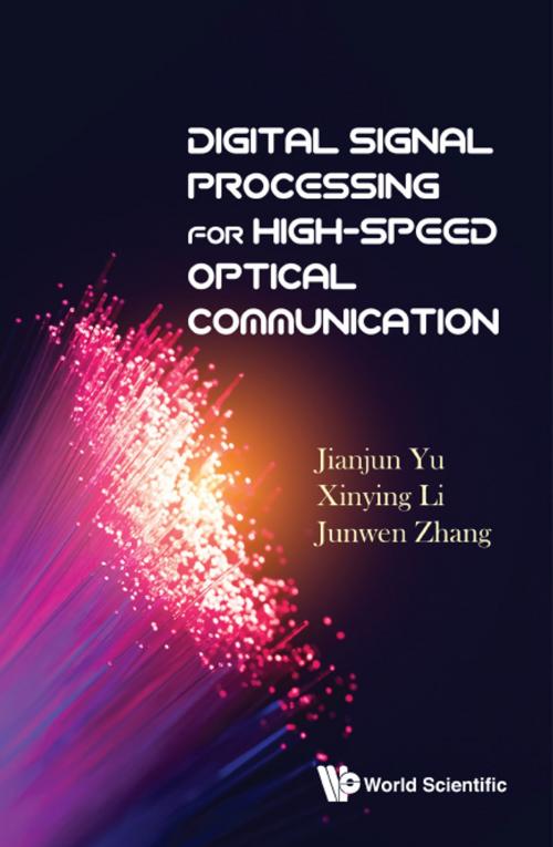 Cover of the book Digital Signal Processing for High-Speed Optical Communication by Jianjun Yu, Xinying Li, A01, World Scientific Publishing Company