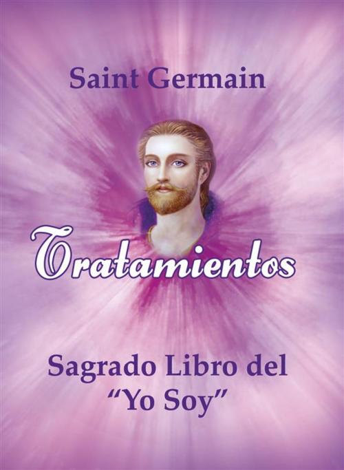 Cover of the book Tratamientos del Sagrado libro del yo soy by Saint Germain, Rubén Cedeño, Fernando Candiotto