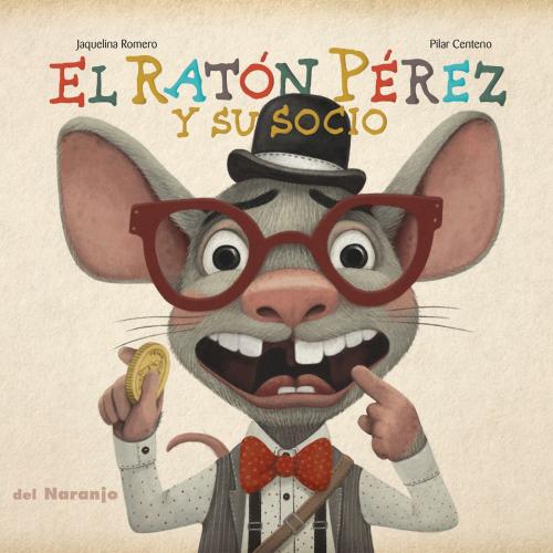Cover of the book El ratón Pérez y su socio by Jaquelina Romero, Pilar Centeno, del Naranjo