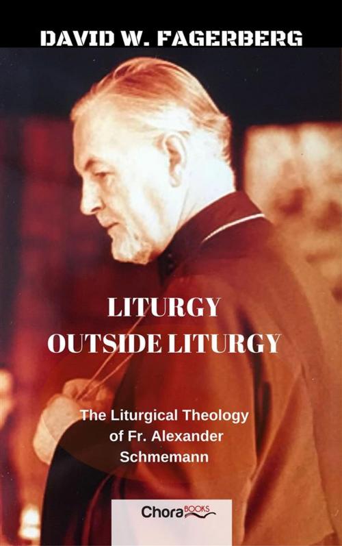 Cover of the book Liturgy Outside Liturgy by David W. Fagerberg, Chorabooks