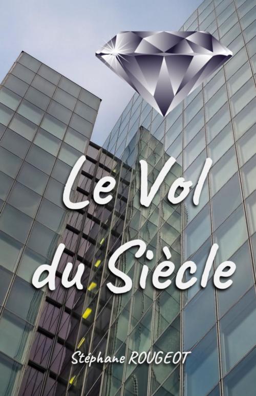 Cover of the book Le Vol du Siècle by Stéphane ROUGEOT, Bookelis