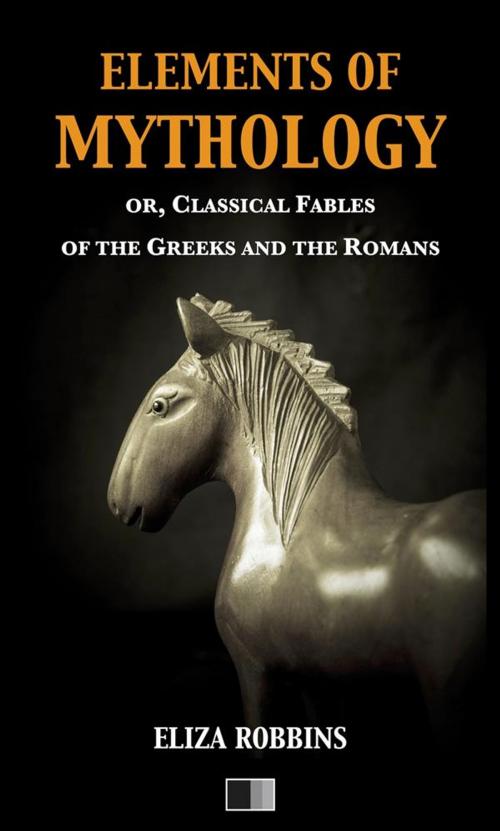 Cover of the book Elements of Mythology, or, Classical Fables of the Greeks and the Romans by Eliza Robbins, FV Éditions