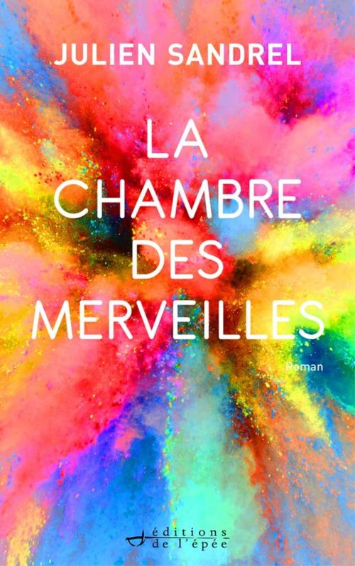 Cover of the book La Chambre des Merveilles by Julien Sandrel, Éditions de l'épée