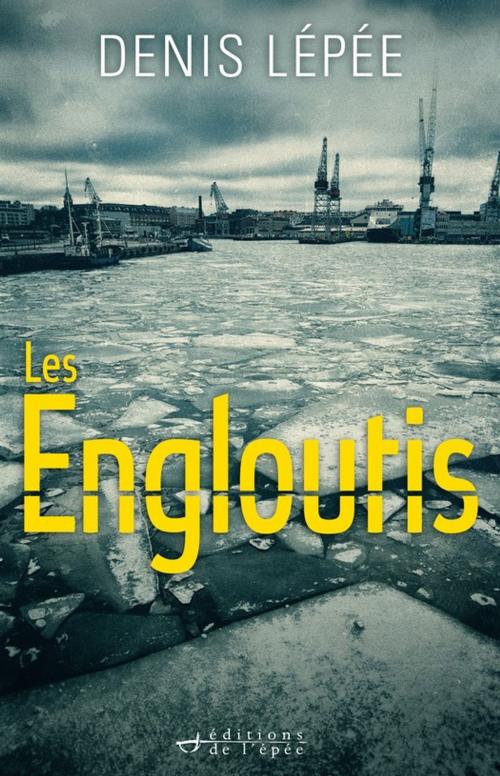 Cover of the book Les Engloutis by Denis Lépée, Éditions de l'épée
