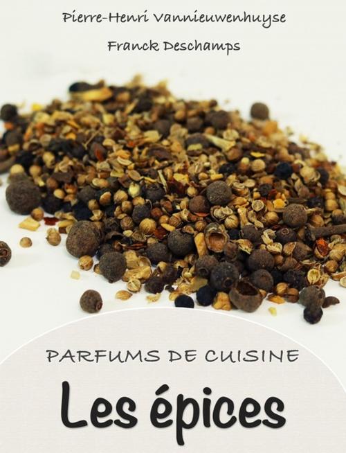 Cover of the book Parfums de Cuisine : les épices by Pierre-Henri Vannieuwenhuyse, Vannieuwenhuyse Pierre-Henri
