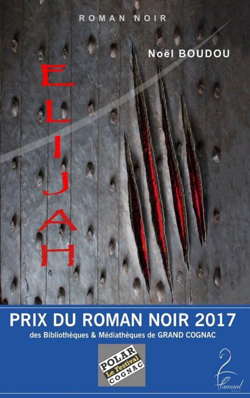 Cover of the book Elijah by Noël Boudou, Flamant Noir Editions