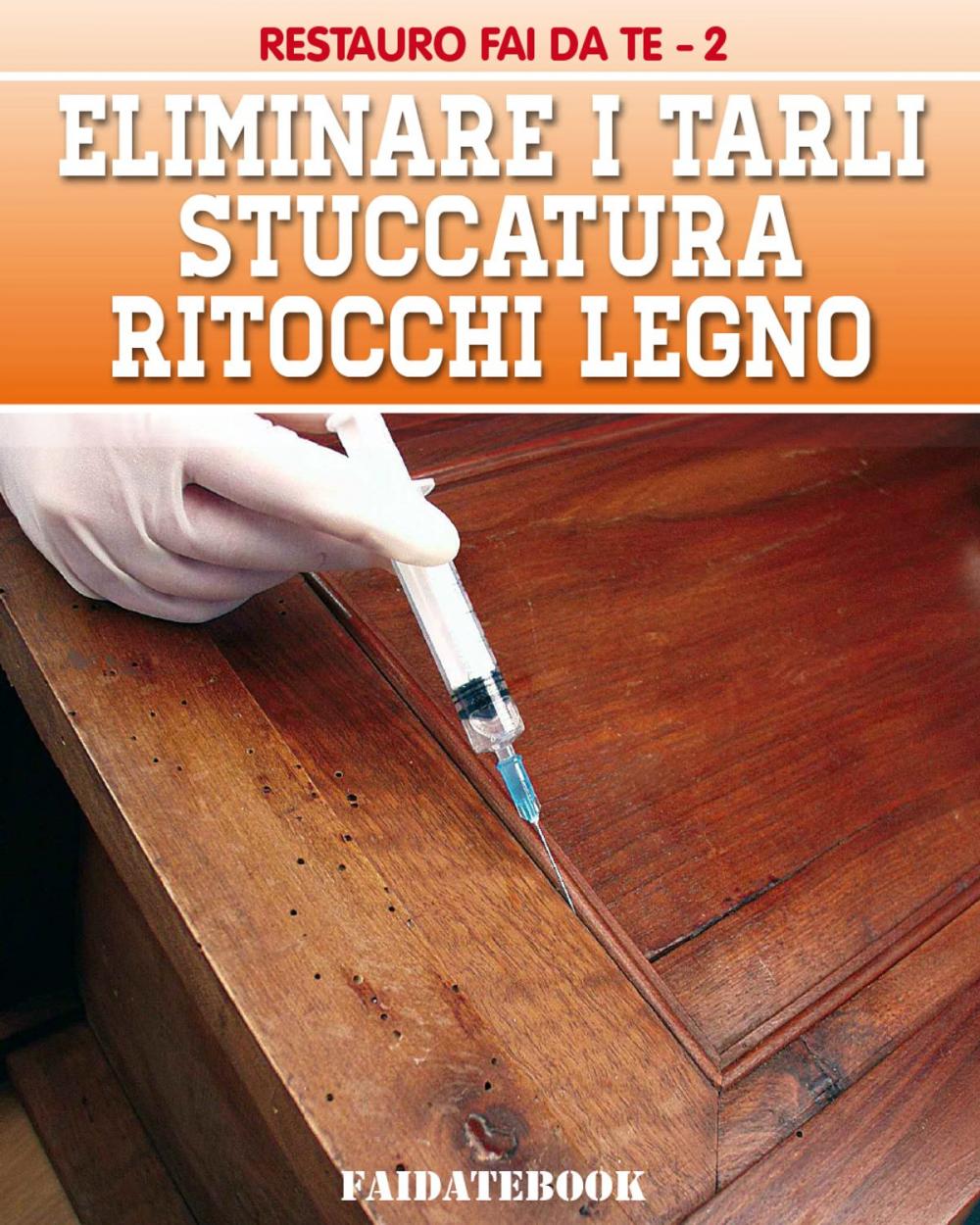 Big bigCover of Eliminare i tarli - Stuccatura - Ritocchi legno