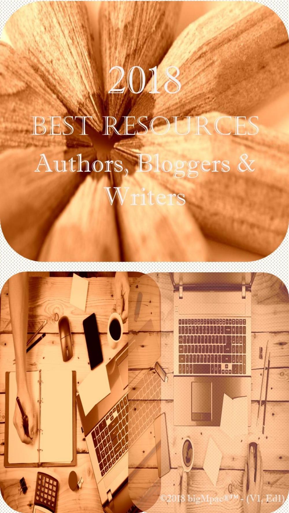 Big bigCover of 2018 Best Resources for Authors, Bloggers & Writers