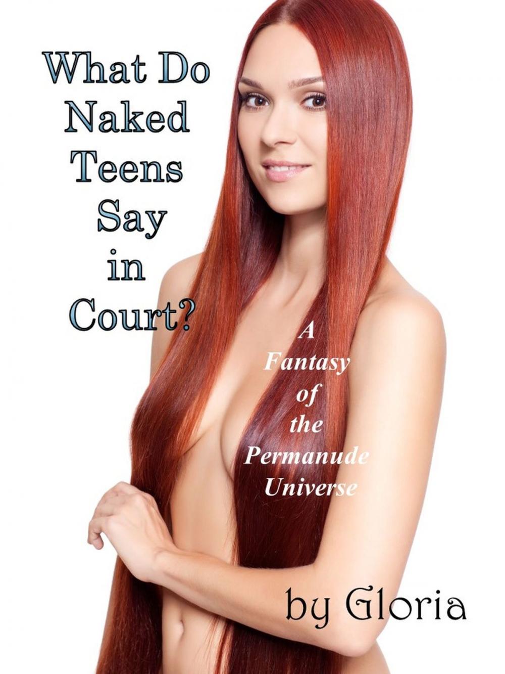 Big bigCover of What Do Naked Teens Say in Court?