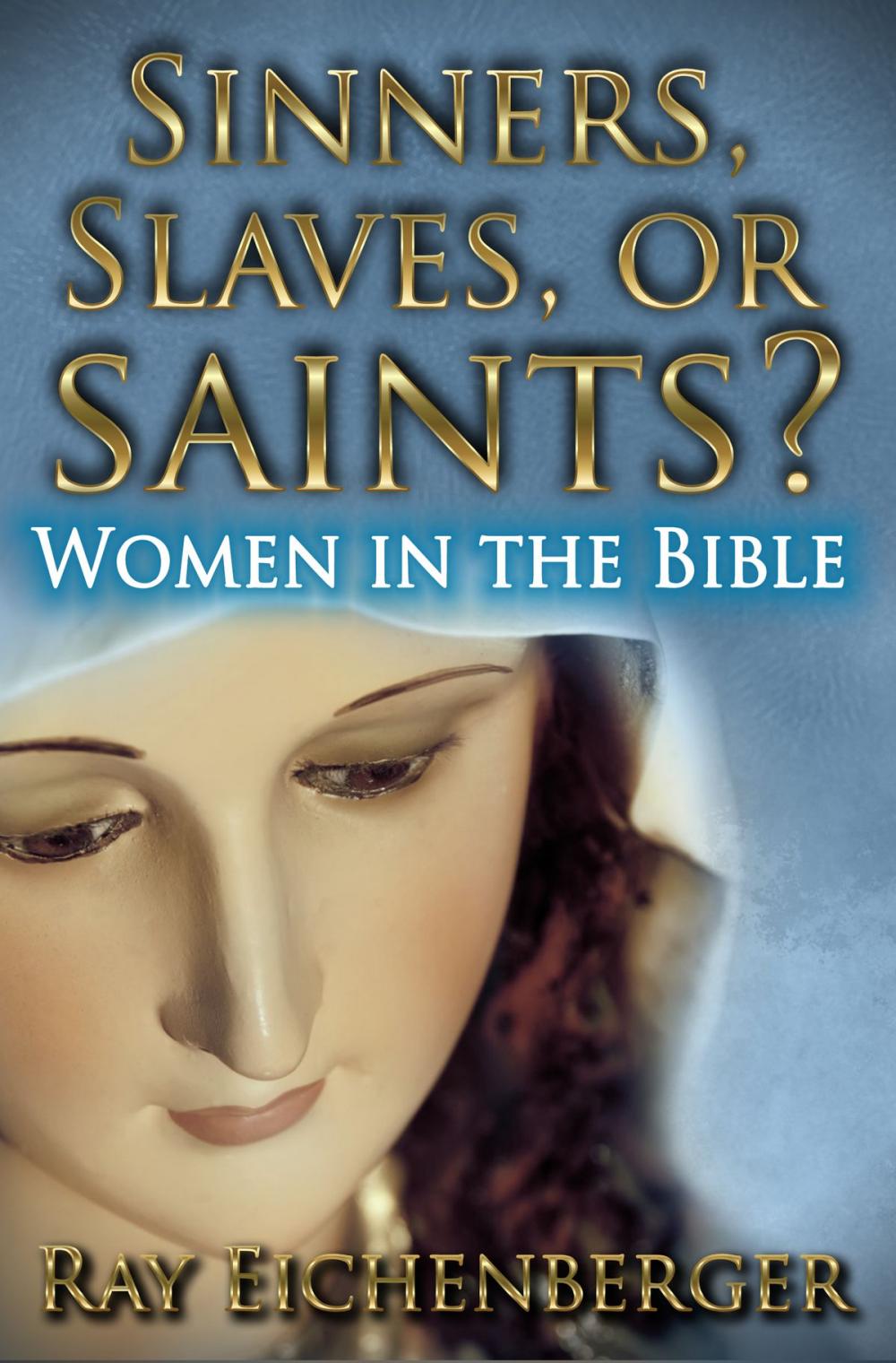 Big bigCover of Sinners, Slaves or Saints? - Women in the Bible