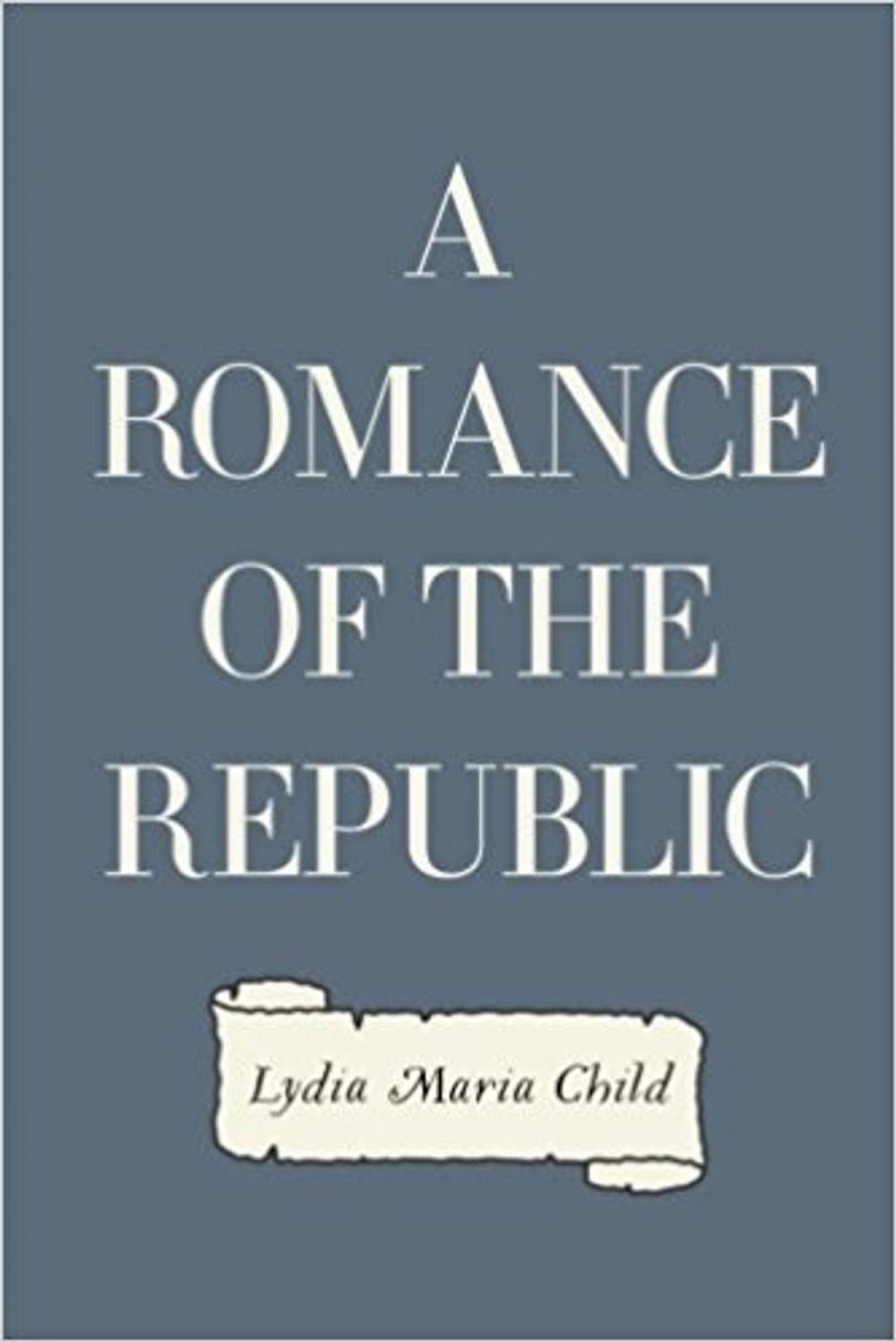 Big bigCover of A ROMANCE OF THE REPUBLIC