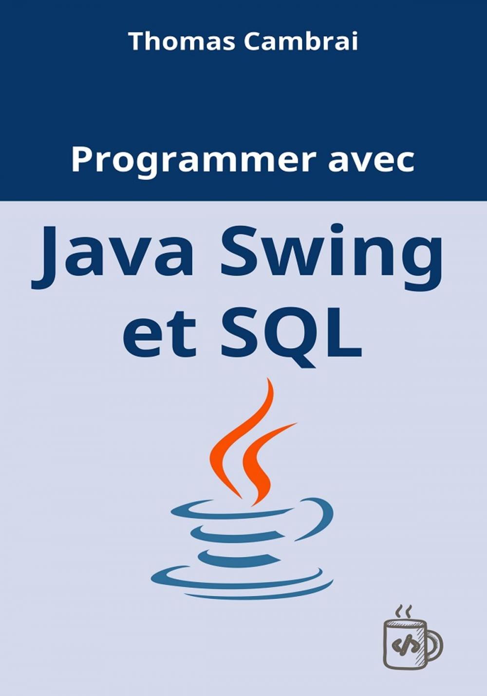 Big bigCover of Programmer avec Java Swing et SQL