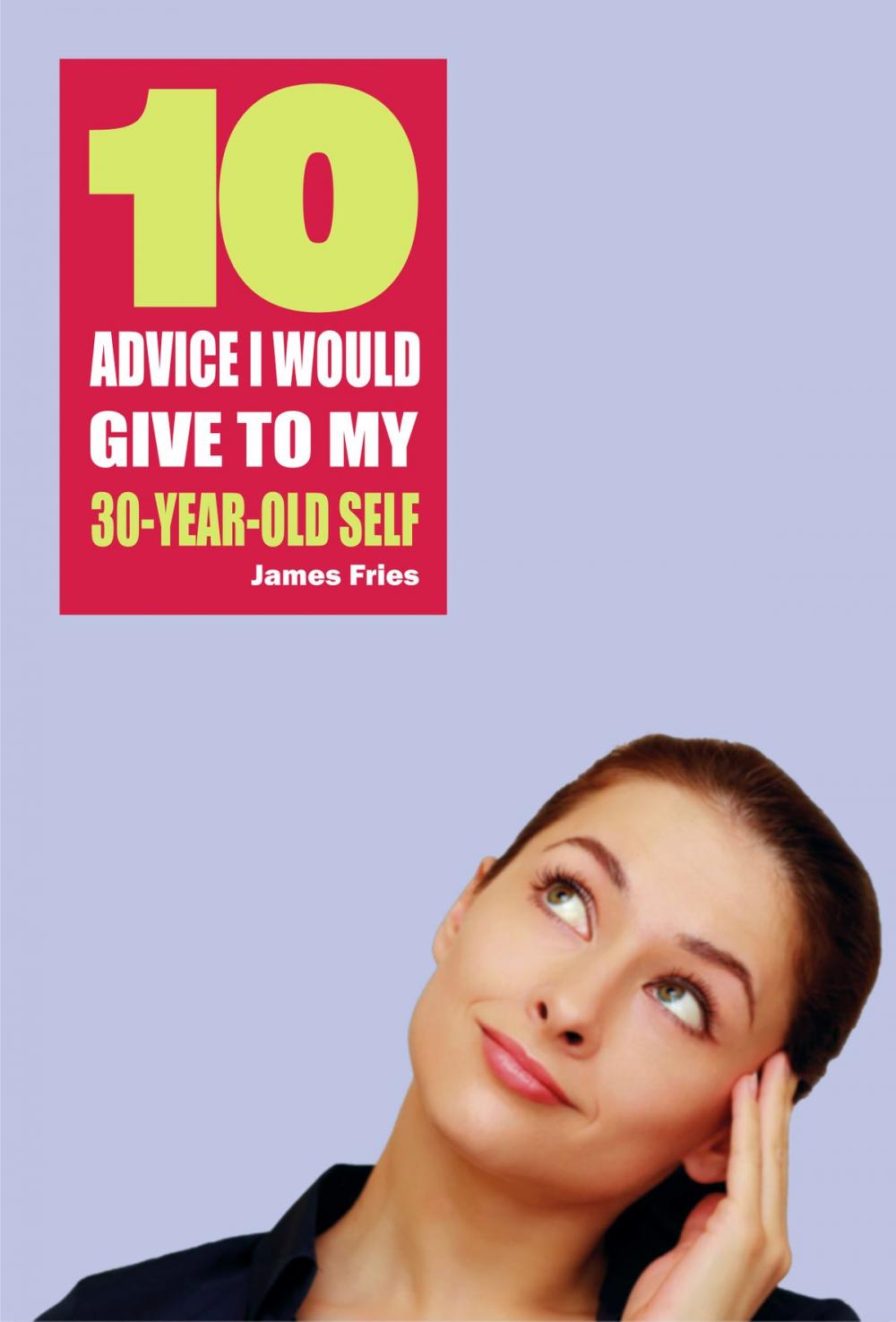 Big bigCover of 10 Advice I would give to my 30-year-old self