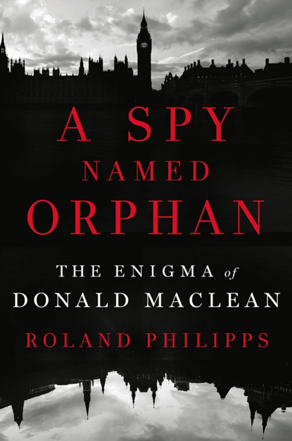Big bigCover of A Spy Named Orphan: The Enigma of Donald Maclean
