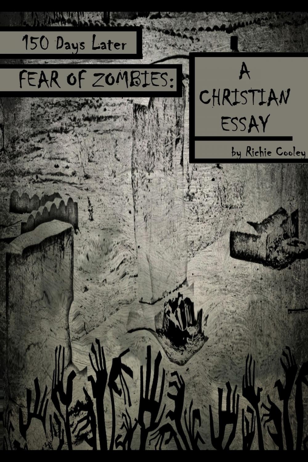 Big bigCover of 150 Days Later Fear of Zombies: A Christian Essay
