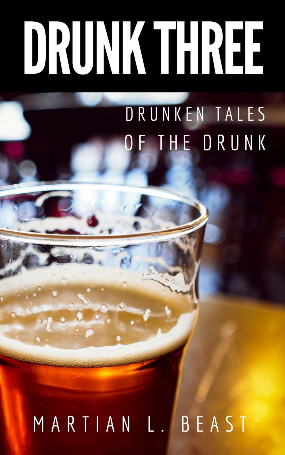 Big bigCover of Drunk Three: Drunken Tales of the Drunk