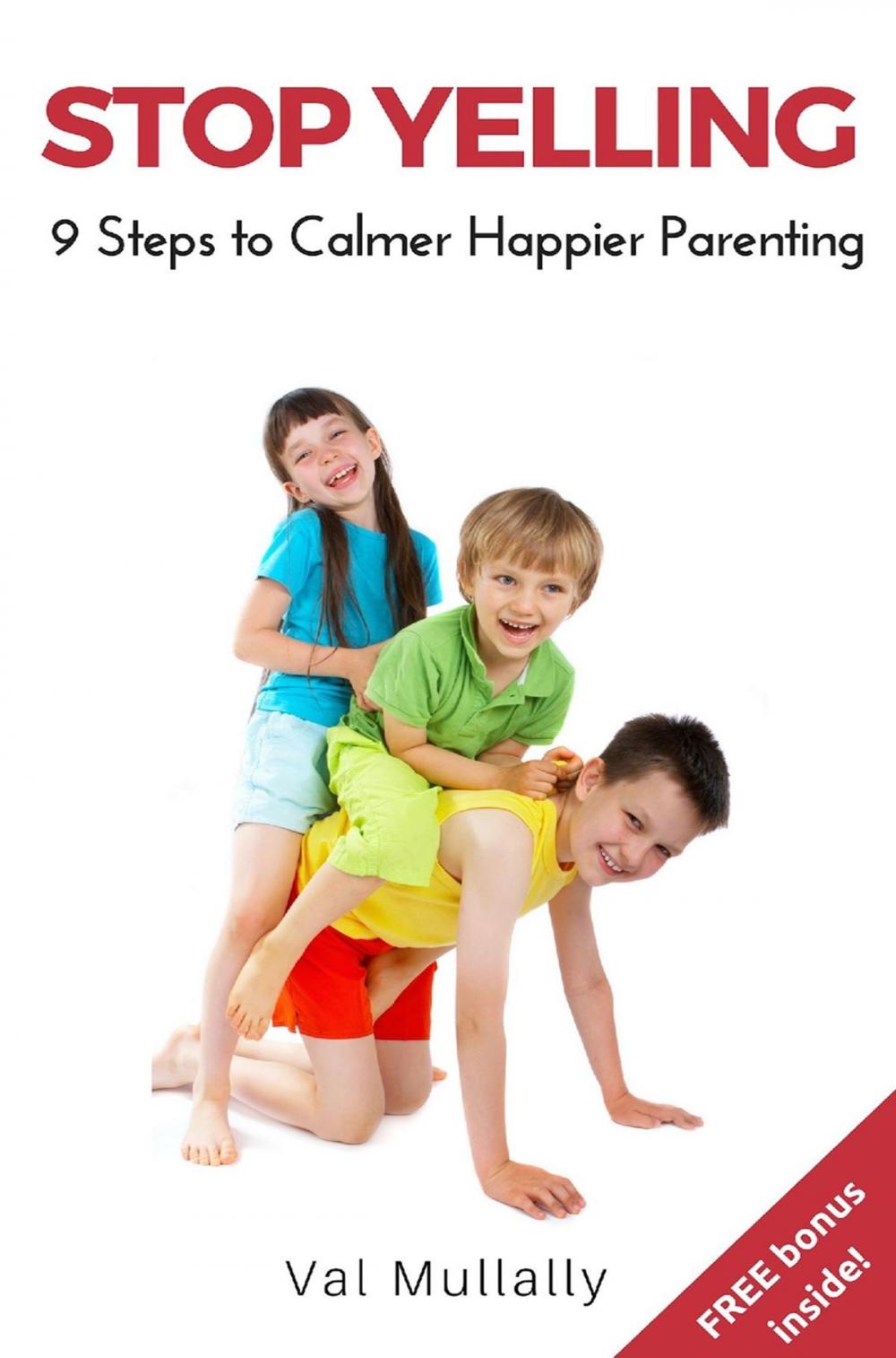 Big bigCover of Stop Yelling: Nine Steps To Calmer Happier Parenting