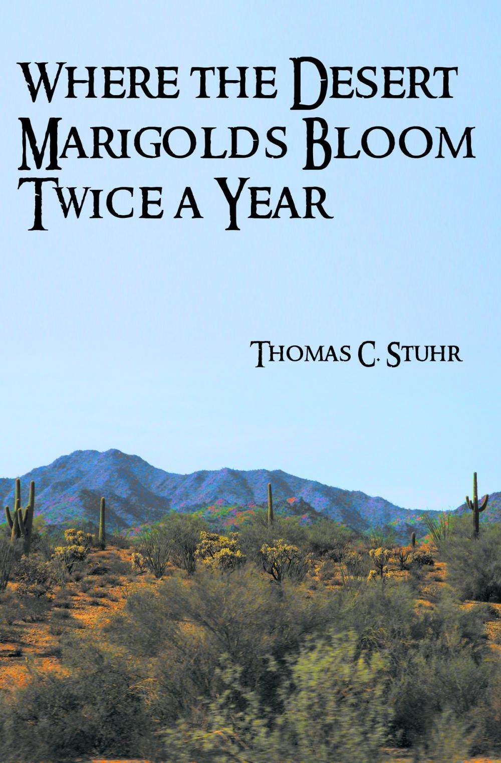 Big bigCover of Where the Desert Marigolds Bloom Twice a Year