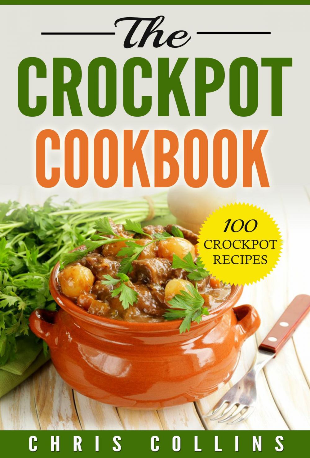 Big bigCover of The Crockpot Cookbook. 100 Crockpot Recipes.