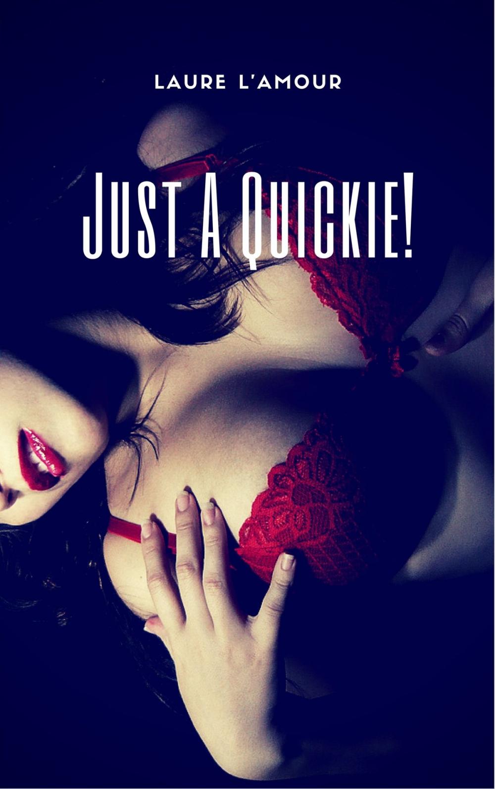 Big bigCover of Just A Quickie!