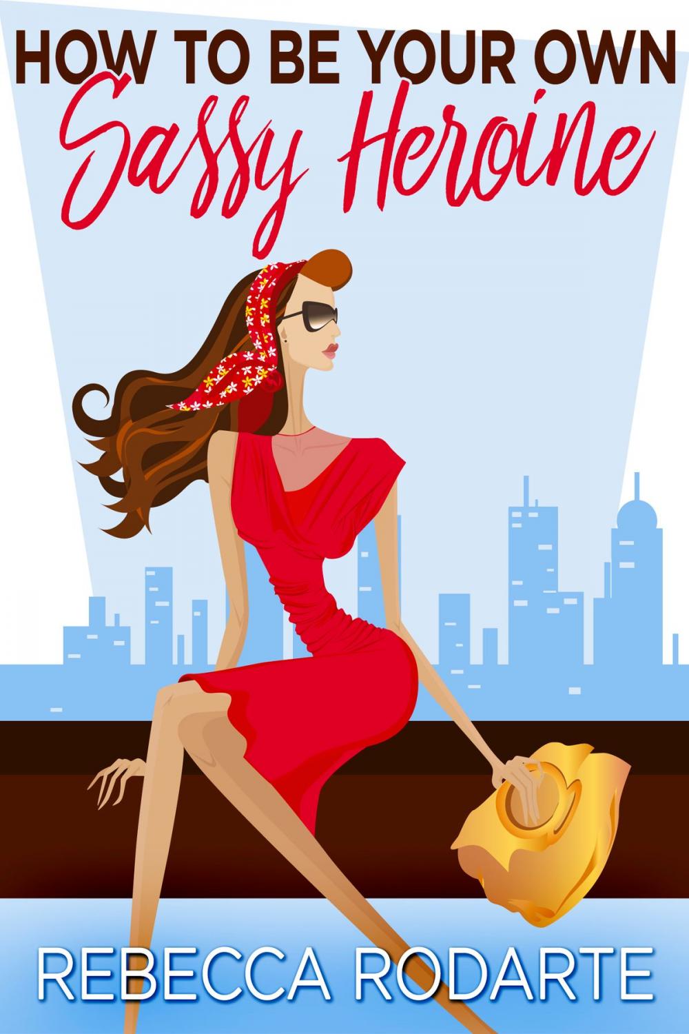 Big bigCover of How to Be Your Own Sassy Heroine