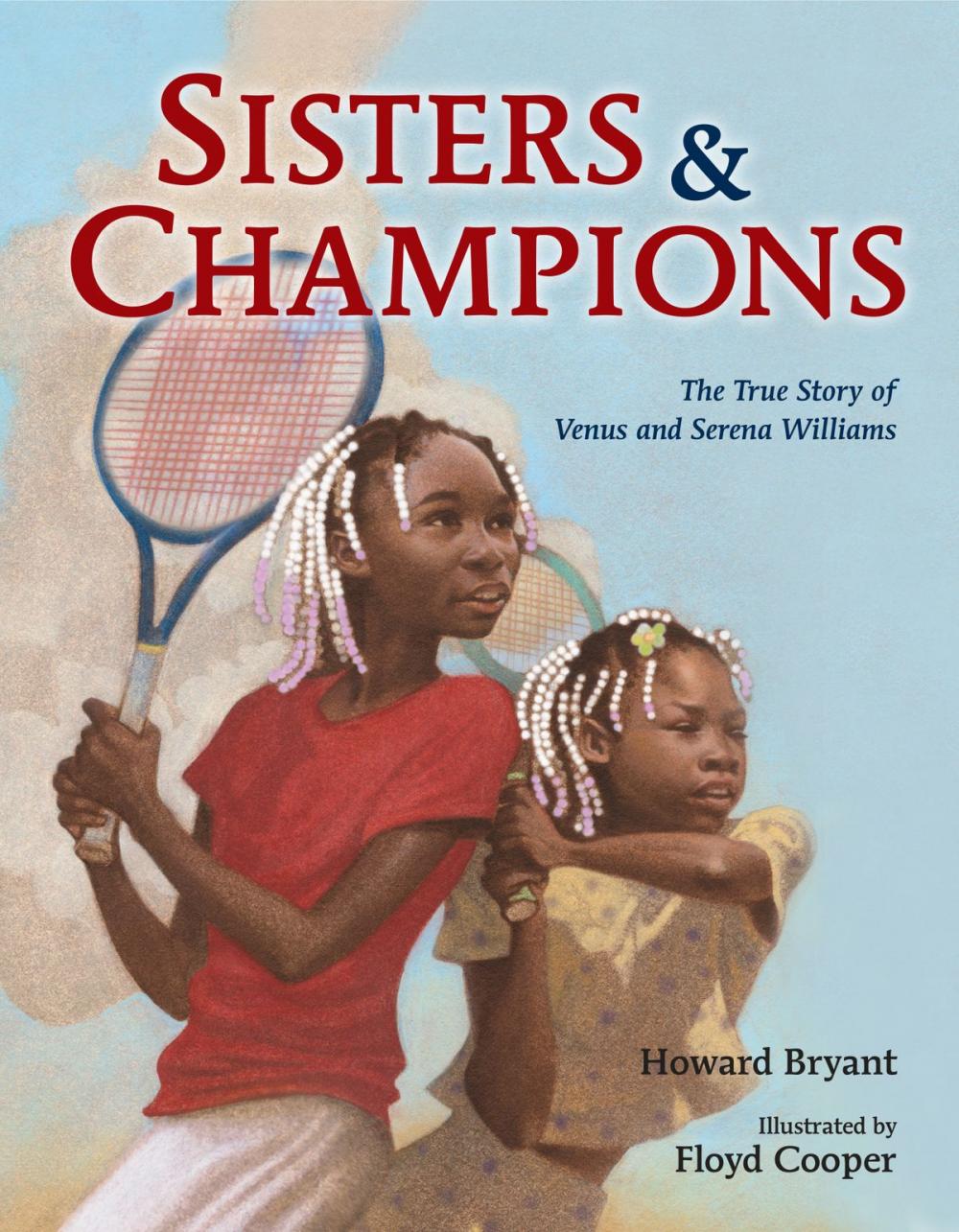 Big bigCover of Sisters and Champions: The True Story of Venus and Serena Williams