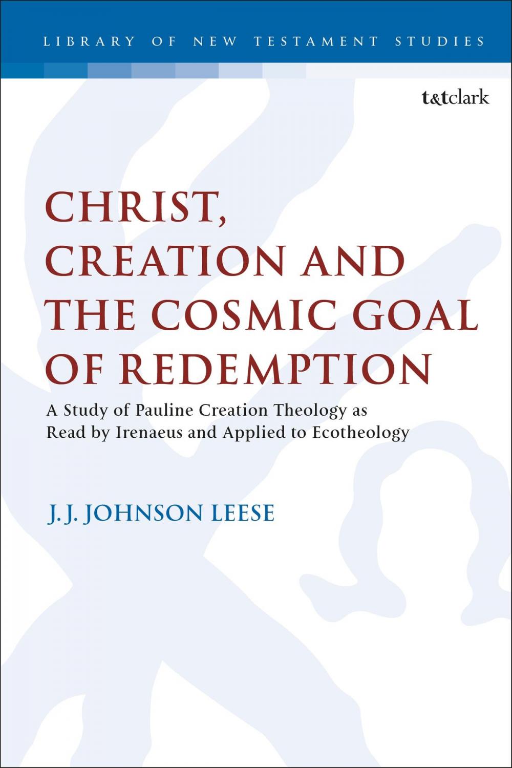 Big bigCover of Christ, Creation and the Cosmic Goal of Redemption