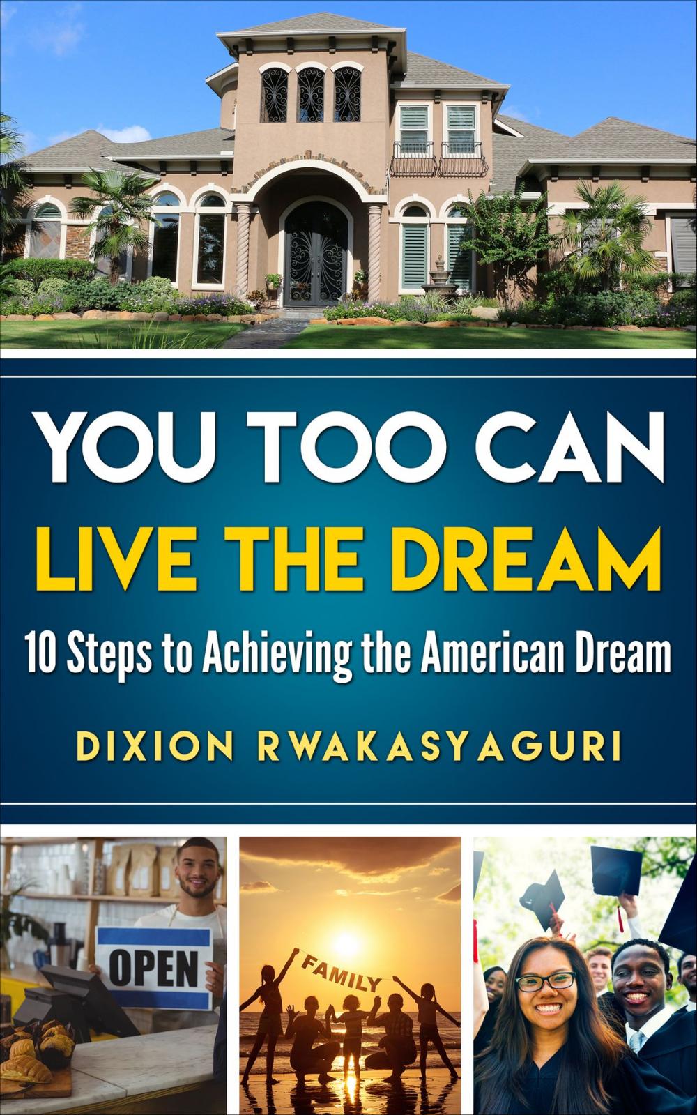 Big bigCover of You Too Can Live the Dream: 10 Steps to Achieving the American Dream