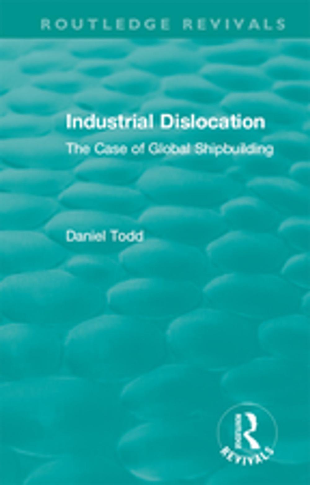 Big bigCover of Routledge Revivals: Industrial Dislocation (1991)