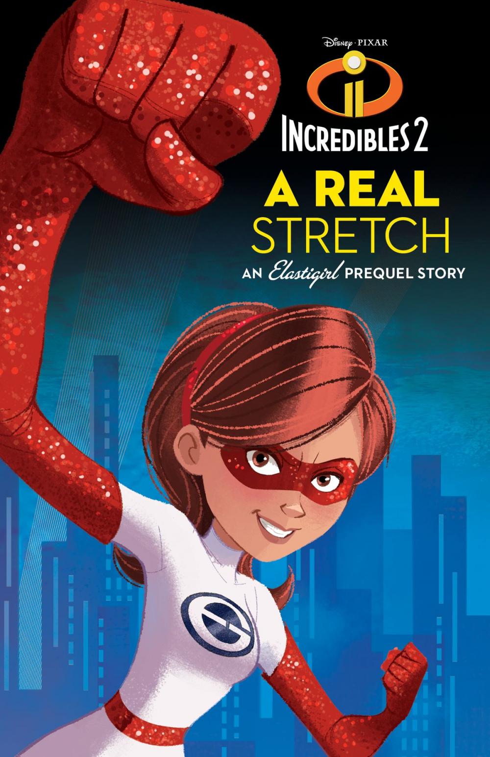 Big bigCover of Incredibles 2: A Real Stretch: An Elastigirl Prequel Story