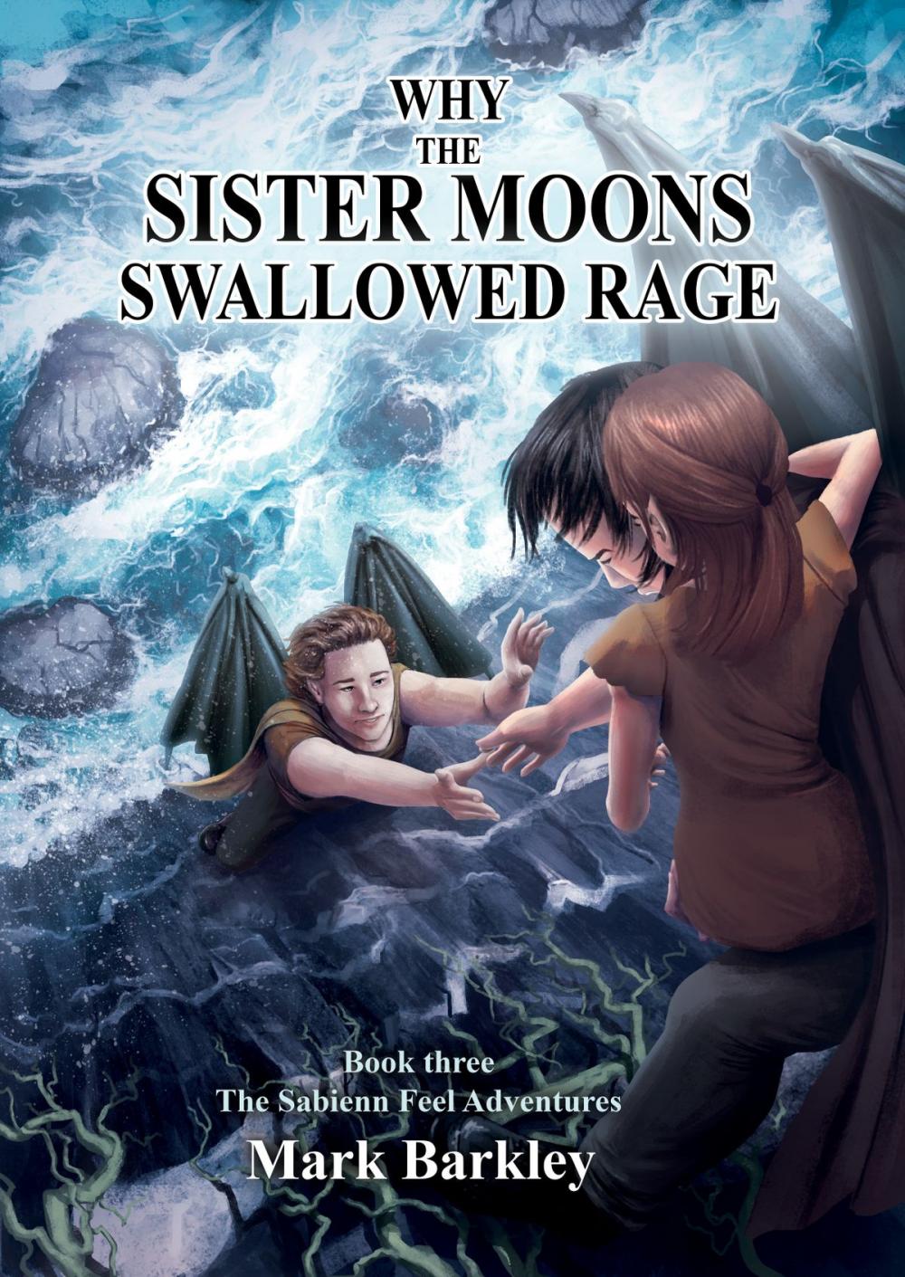 Big bigCover of Why The Sister Moons Swallowed Rage, Book Three: The Sabienn Feel Adventures