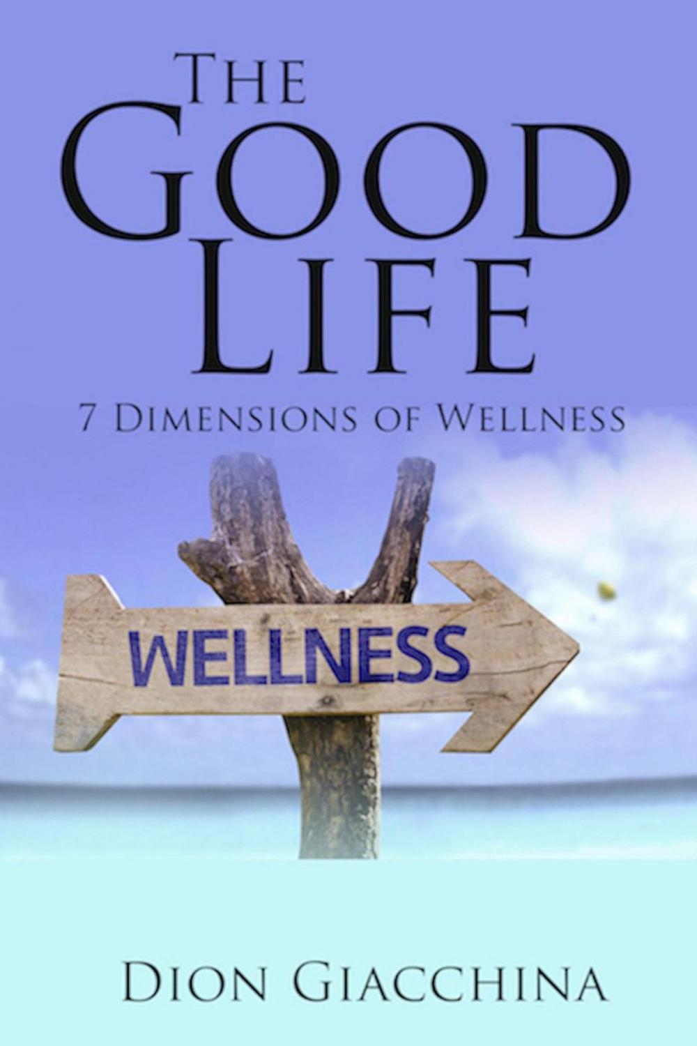 Big bigCover of The Good Life: 7 Dimensions of Wellness