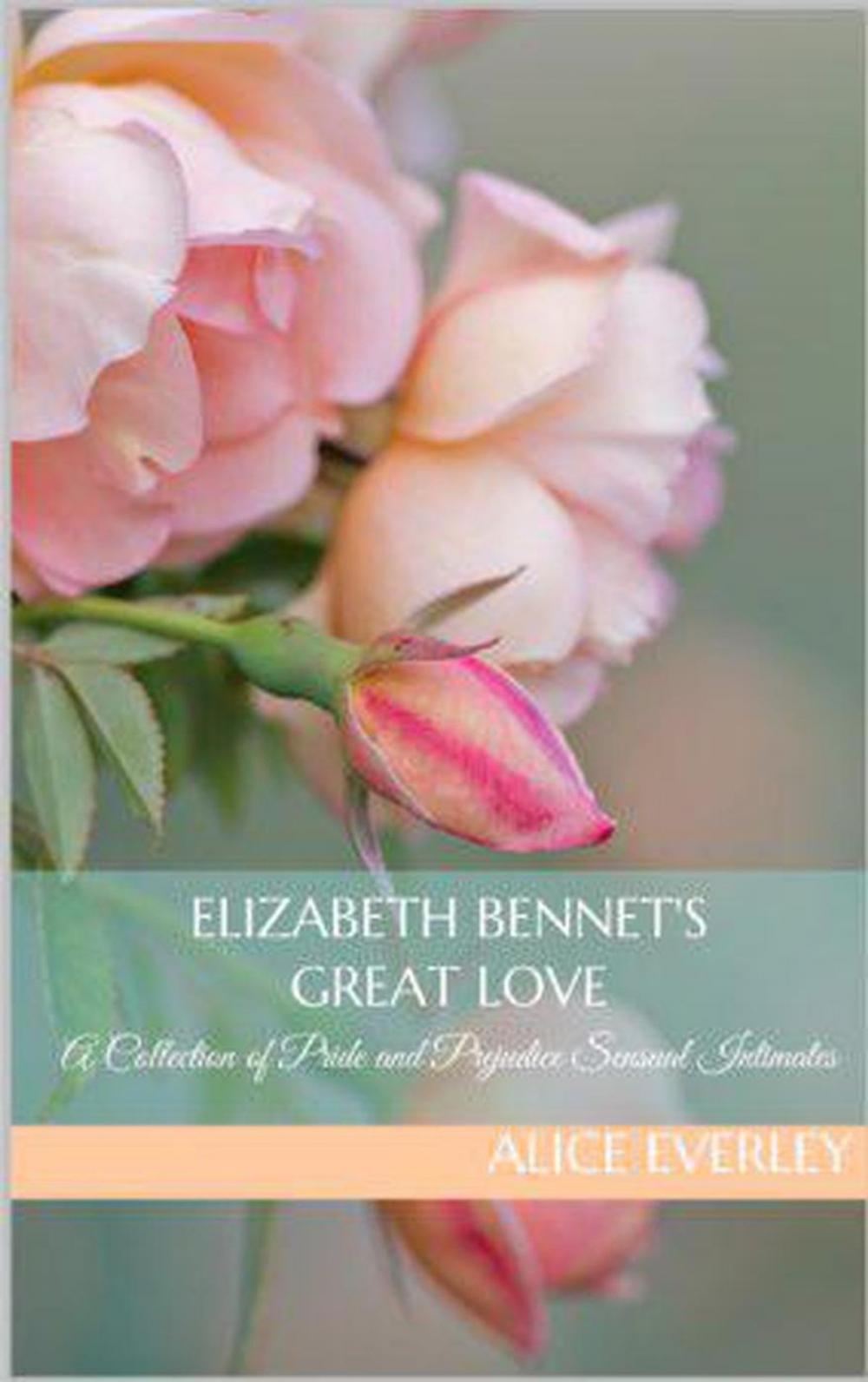 Big bigCover of Elizabeth Bennet's Great Love: A Pride and Prejudice Sensual Intimate Collection