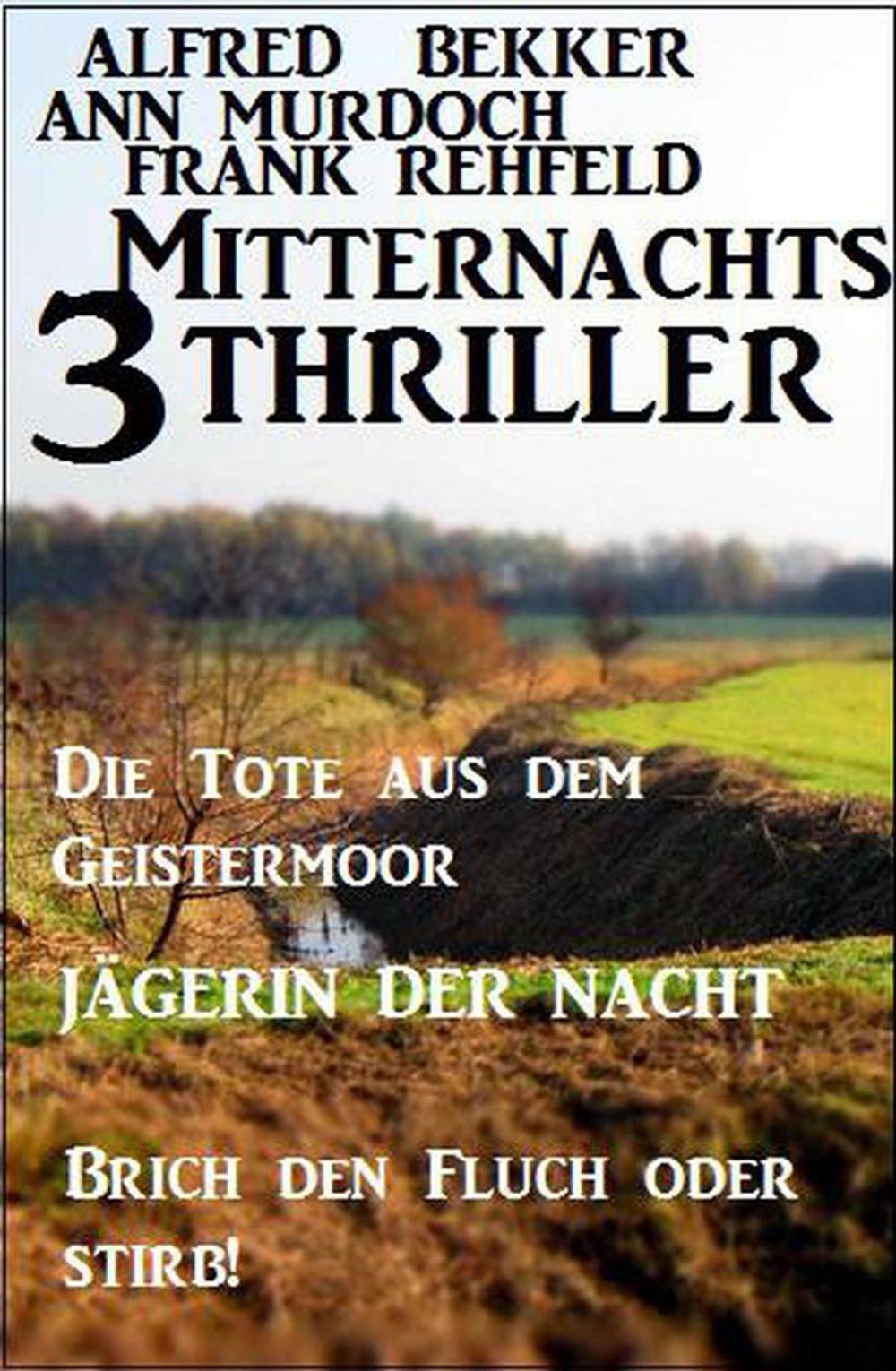 Big bigCover of 3 Mitternachts-Thriller: Die Tote aus dem Geistermoor / Jägerin der Nacht / Brich den Fluch oder stirb!