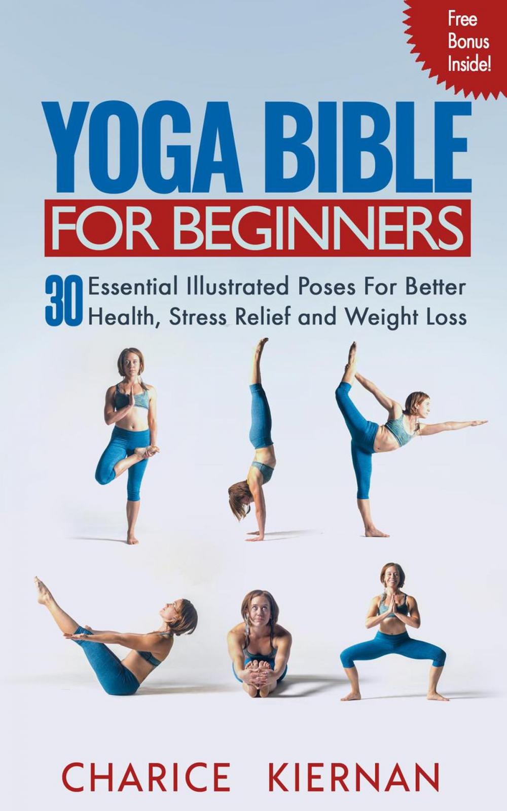 Big bigCover of The Yoga Bible For Beginners: 30 Essential Illustrated Poses For Better Health, Stress Relief and Weight Loss