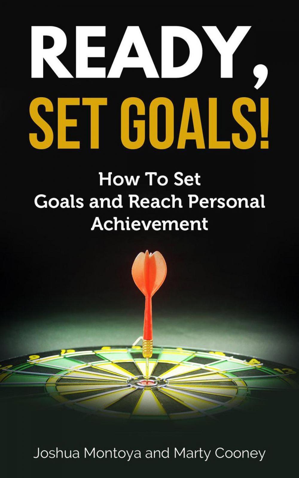 Big bigCover of Ready, Set, Goals: How To Set Goals and Reach Personal Achievement