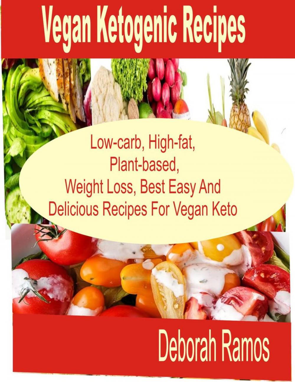 Big bigCover of Vegan Ketogenic Recipes Low-Carb, High-Fat, Plant-Based, Weight Loss, Best easy and Delicious Recipes For Keto Vegan