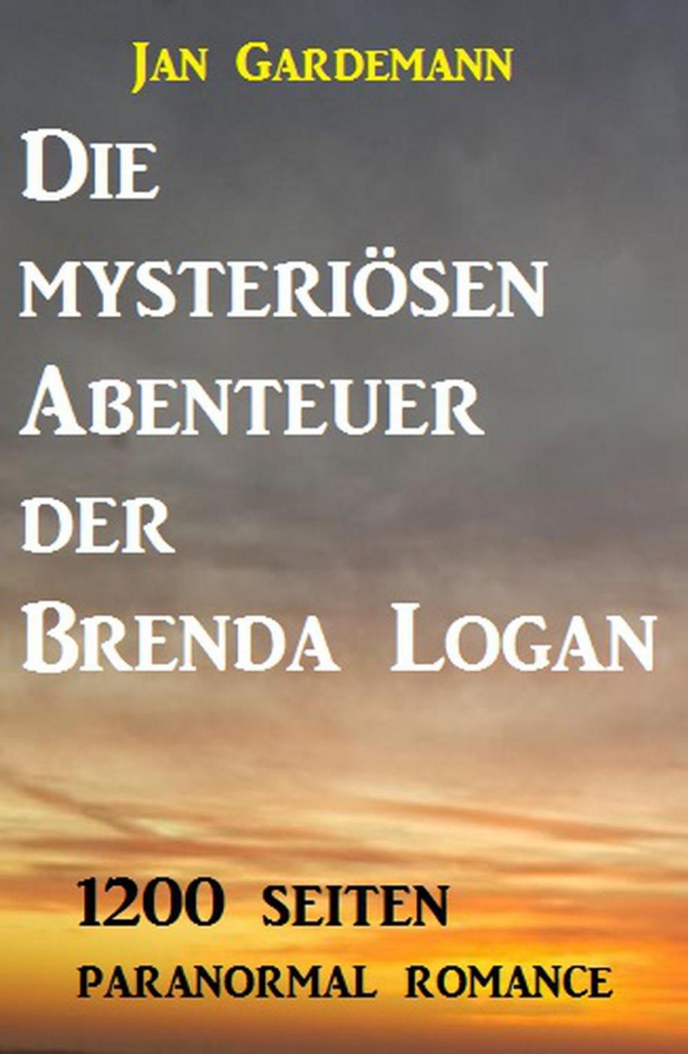 Big bigCover of Die mysteriösen Abenteuer der Brenda Logan: 1200 Seiten Paranormal Romance